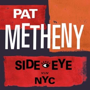 Pat Metheny • Side - Eye NYC (V1. IV) (CD)