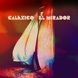 Calexico • El Mirador (CD)