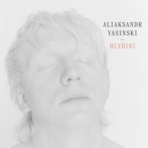 Aliaksandr Yasinski • Hlybini (CD)