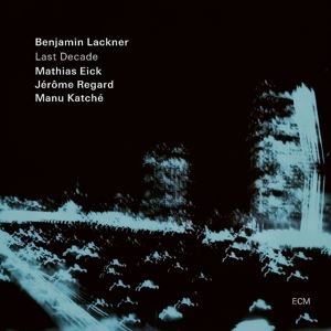 Benjamin Lackner/Mathias Eick/ • Last Decade (CD)