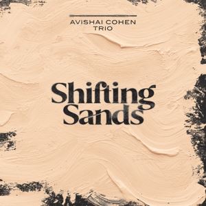 Avishai Cohen Trio • Shifting Sands