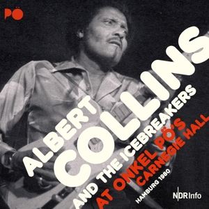 Albert Collins/The Icebreakers • At Onkel PÖs Carnegie Hall Ha (2 CD)